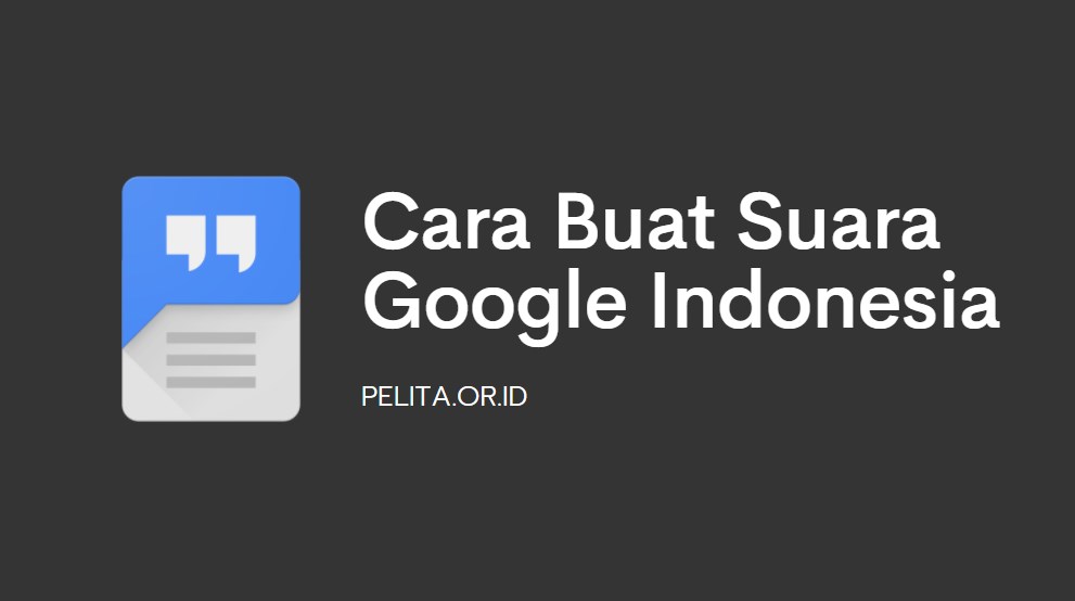 Cara Membuat Suara Google Bahasa Indonesia