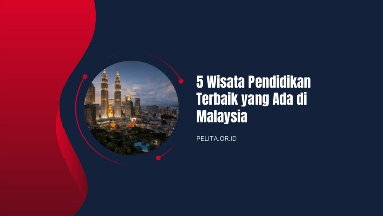 Cover 5 Wisata Pendidikan Terbaik Yang Ada Di Malaysia