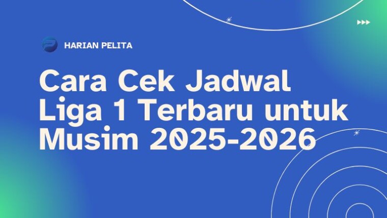 Cover Cara Cek Jadwal Liga 1 Terbaru Untuk Musin 2025 2026